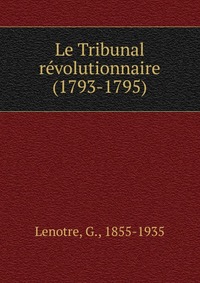 Le Tribunal revolutionnaire (1793-1795)