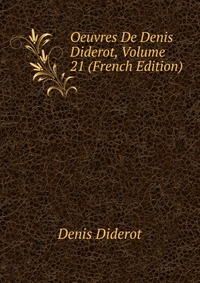 Oeuvres De Denis Diderot, Volume 21 (French Edition)