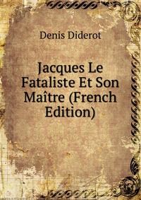 Jacques Le Fataliste Et Son Maitre (French Edition)