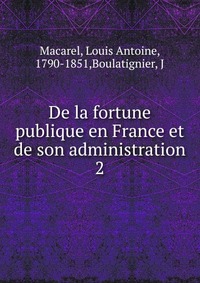 De la fortune publique en France et de son administration