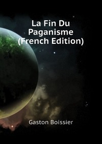 La Fin Du Paganisme (French Edition)