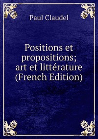 Positions et propositions; art et litterature (French Edition)