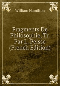 Fragments De Philosophie, Tr. Par L. Peisse (French Edition)