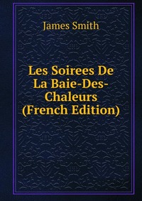 Les Soirees De La Baie-Des-Chaleurs (French Edition)