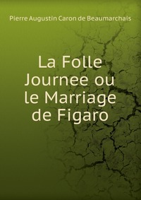 La Folle Journee ou le Marriage de Figaro