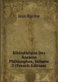 Bibliotheque Des Anciens Philosophes, Volume 2 (French Edition)