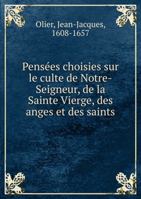 Pensees choisies sur le culte de Notre-Seigneur, de la Sainte Vierge, des anges et des saints