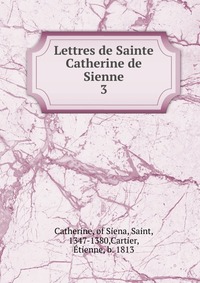 Lettres de Sainte Catherine de Sienne