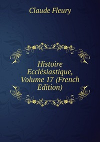 Histoire Ecclesiastique, Volume 17 (French Edition)