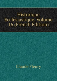 Historique Ecclesiastique, Volume 16 (French Edition)