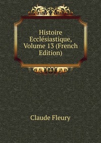 Histoire Ecclesiastique, Volume 13 (French Edition)