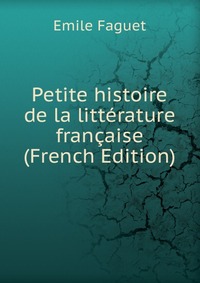 Petite histoire de la litterature francaise (French Edition)