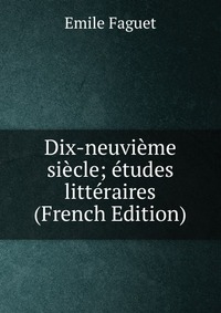 Dix-neuvieme siecle; etudes litteraires (French Edition)