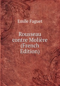 Rousseau contre Moliere (French Edition)