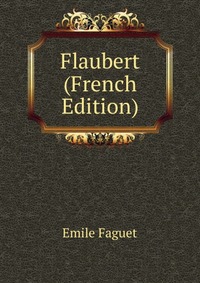 Flaubert (French Edition)