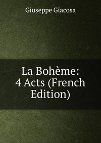 La Boheme: 4 Acts (French Edition)