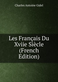 Les Francais Du Xviie Siecle (French Edition)