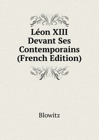 Leon XIII Devant Ses Contemporains (French Edition)