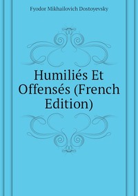 Humilies Et Offenses (French Edition)