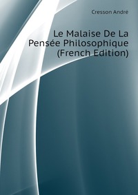 Le Malaise De La Pensee Philosophique (French Edition)