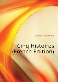 Cinq Histoires (French Edition)