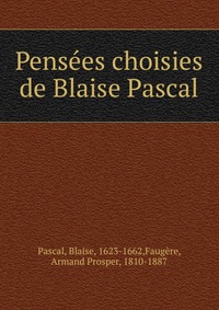 Pensees choisies de Blaise Pascal