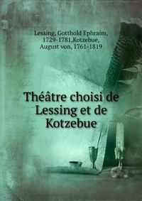 Theatre choisi de Lessing et de Kotzebue