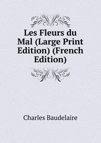 Les Fleurs du Mal (Large Print Edition) (French Edition)