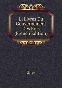 Li Livres Du Gouvernement Des Rois (French Edition)