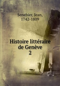 Histoire litteraire de Geneve