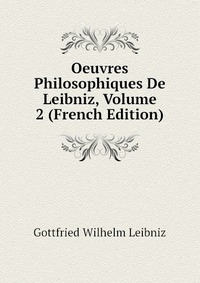 Oeuvres Philosophiques De Leibniz, Volume 2 (French Edition)