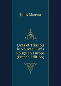 Dyas et Trias ou le Nouveau Gres Rouge en Europe (French Edition)