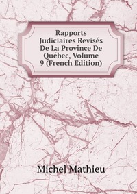 Rapports Judiciaires Revises De La Province De Quebec, Volume 9 (French Edition)