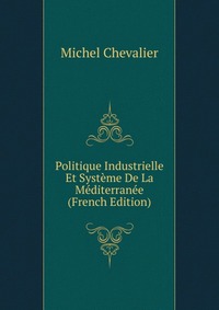 Politique Industrielle Et Systeme De La Mediterranee (French Edition)