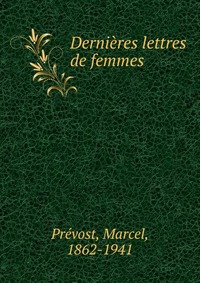 Dernieres lettres de femmes