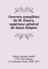 Oeuvres completes de M. Emery, superieur-general de Saint-Sulpice