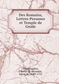 Des Romains, Lettres Persanes et Temple de Gnide