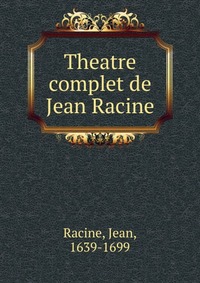 Theatre complet de Jean Racine