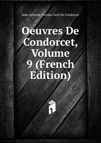 Oeuvres De Condorcet, Volume 9 (French Edition)