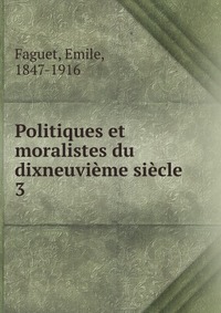 Politiques et moralistes du dixneuvieme siecle