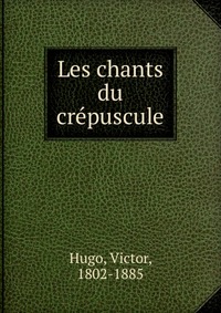 Les chants du crepuscule