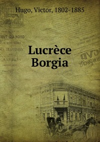 Lucrece Borgia