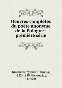 Oeuvres completes du poete anonyme de la Pologne