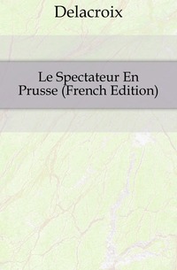 Le Spectateur En Prusse (French Edition)