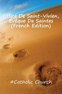 Office De Saint-Vivien, Eveque De Saintes (French Edition)