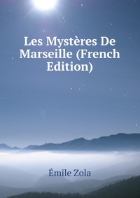 Les Mysteres De Marseille (French Edition)