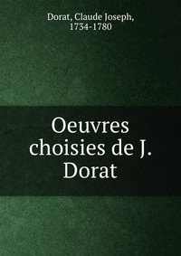 Oeuvres choisies de J. Dorat