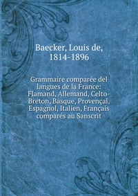 Grammaire comparee del langues de la France