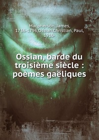 Ossian, barde du troisieme siecle