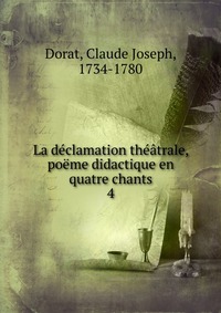 La declamation theatrale, poeme didactique en quatre chants